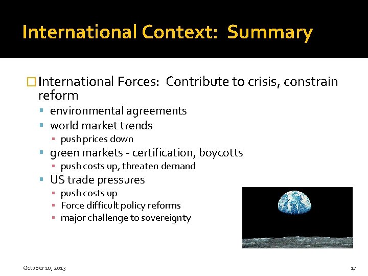 International Context: Summary � International Forces: reform Contribute to crisis, constrain environmental agreements world