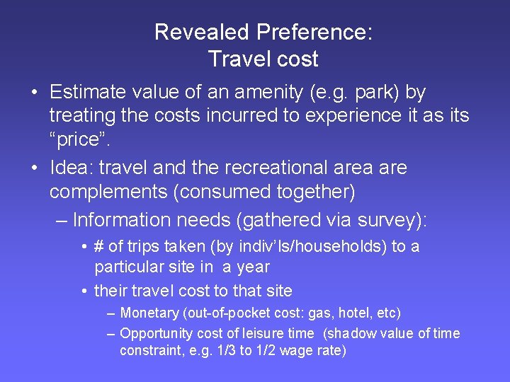 Revealed Preference: Travel cost • Estimate value of an amenity (e. g. park) by