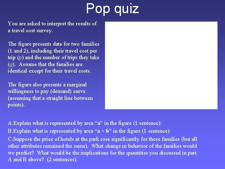 Pop quiz You are asked to interpret the results of a travel cost survey.