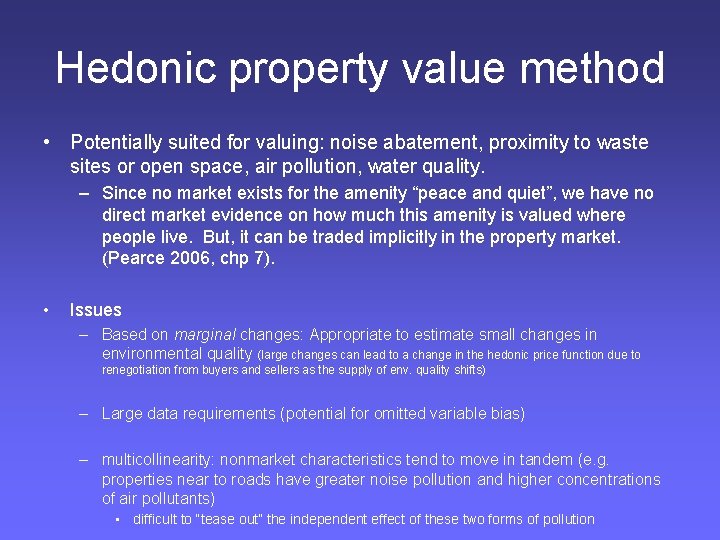 Hedonic property value method • Potentially suited for valuing: noise abatement, proximity to waste