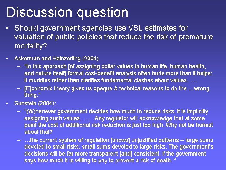 Discussion question • Should government agencies use VSL estimates for valuation of public policies