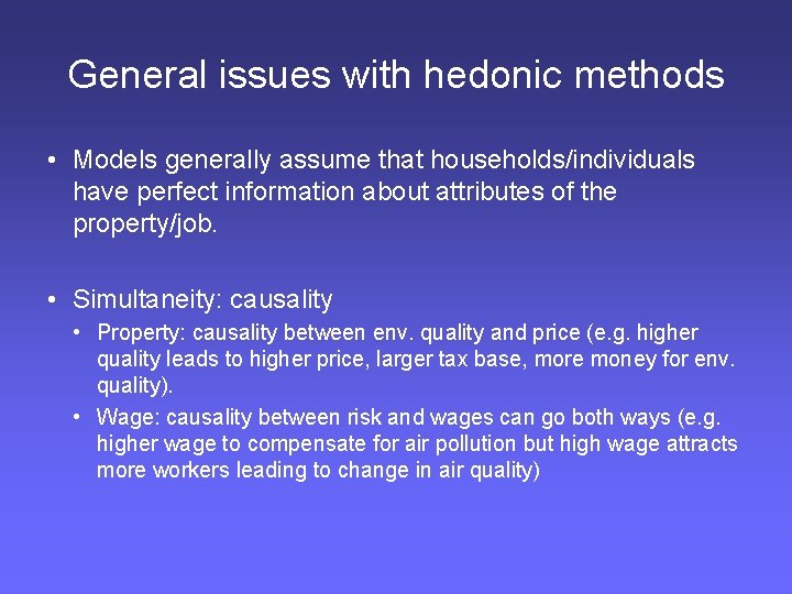 General issues with hedonic methods • Models generally assume that households/individuals have perfect information
