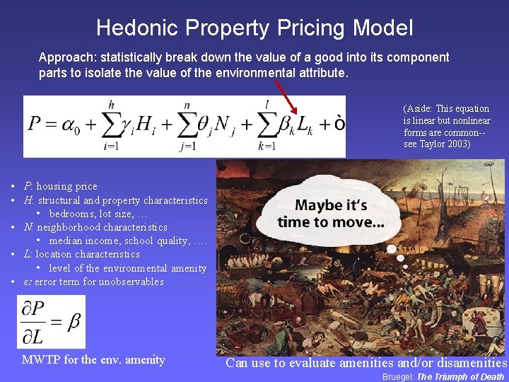 Hedonic Property Pricing Model Approach: statistically break down the value of a good into