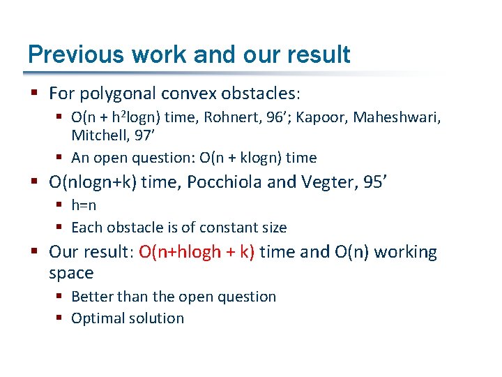 Previous work and our result § For polygonal convex obstacles: § O(n + h