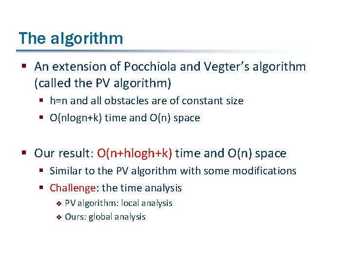 The algorithm § An extension of Pocchiola and Vegter’s algorithm (called the PV algorithm)