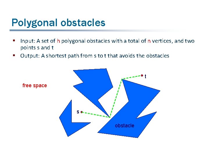 Polygonal obstacles § Input: A set of h polygonal obstacles with a total of
