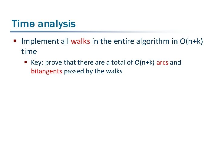 Time analysis § Implement all walks in the entire algorithm in O(n+k) time §
