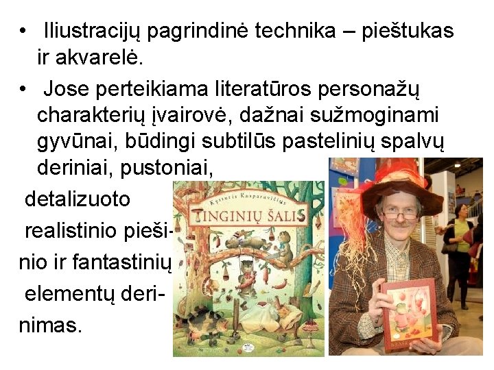  • Iliustracijų pagrindinė technika – pieštukas ir akvarelė. • Jose perteikiama literatūros personažų