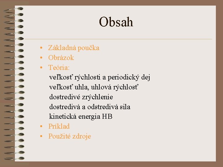 Obsah • Základná poučka • Obrázok • Teória: veľkosť rýchlosti a periodický dej veľkosť