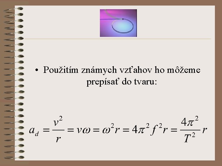  • Použitím známych vzťahov ho môžeme prepísať do tvaru: 