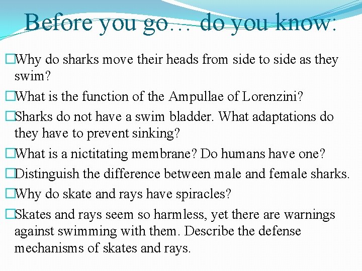 Before you go… do you know: �Why do sharks move their heads from side