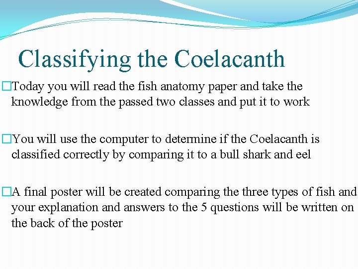 Classifying the Coelacanth �Today you will read the fish anatomy paper and take the