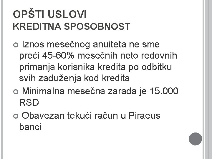 OPŠTI USLOVI KREDITNA SPOSOBNOST Iznos mesečnog anuiteta ne sme preći 45 -60% mesečnih neto