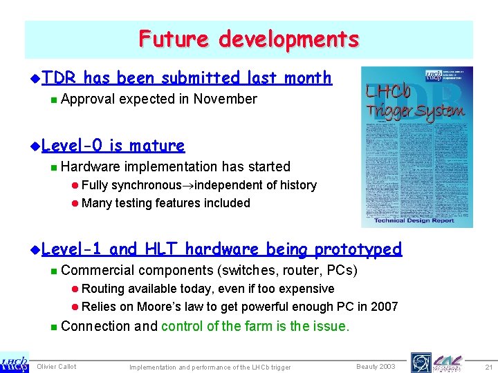 Future developments u. TDR has been submitted last month n Approval u. Level-0 expected