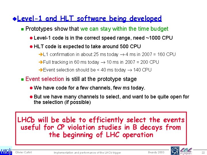 u. Level-1 and HLT software being developed n Prototypes l Level-1 l HLT show