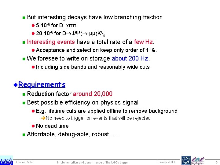 n But interesting decays have low branching fraction l 5 10 -6 for B