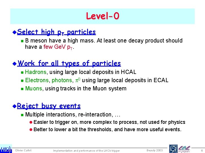 Level-0 u. Select high p. T particles n. B meson have a high mass.