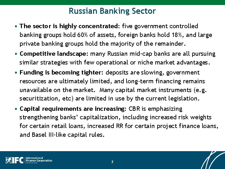 Russian Banking Sector • The sector is highly concentrated: five government controlled banking groups