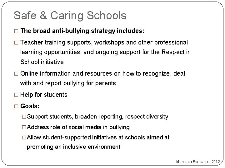 Safe & Caring Schools � The broad anti-bullying strategy includes: � Teacher training supports,
