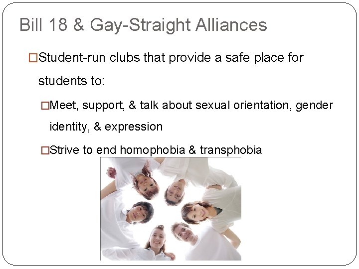 Bill 18 & Gay-Straight Alliances �Student-run clubs that provide a safe place for students