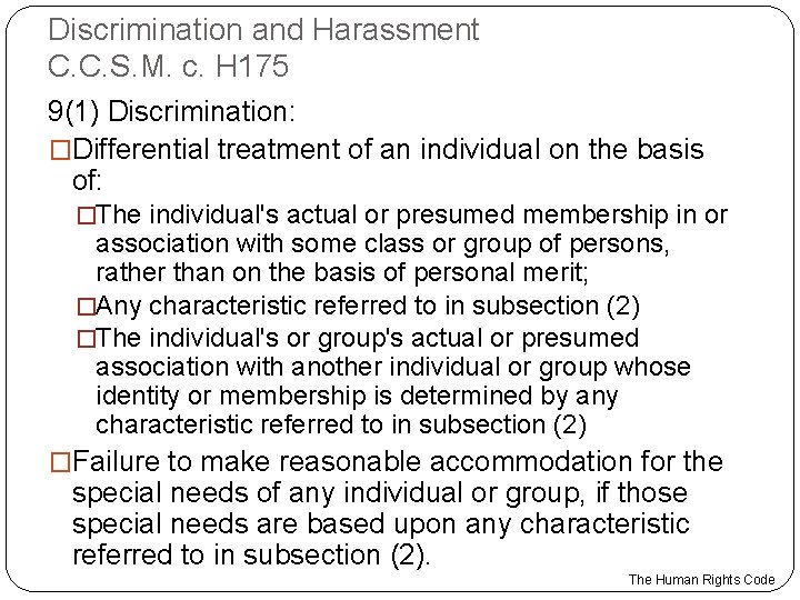 Discrimination and Harassment C. C. S. M. c. H 175 9(1) Discrimination: �Differential treatment