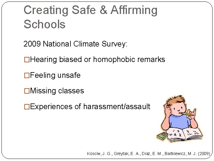 Creating Safe & Affirming Schools 2009 National Climate Survey: �Hearing biased or homophobic remarks