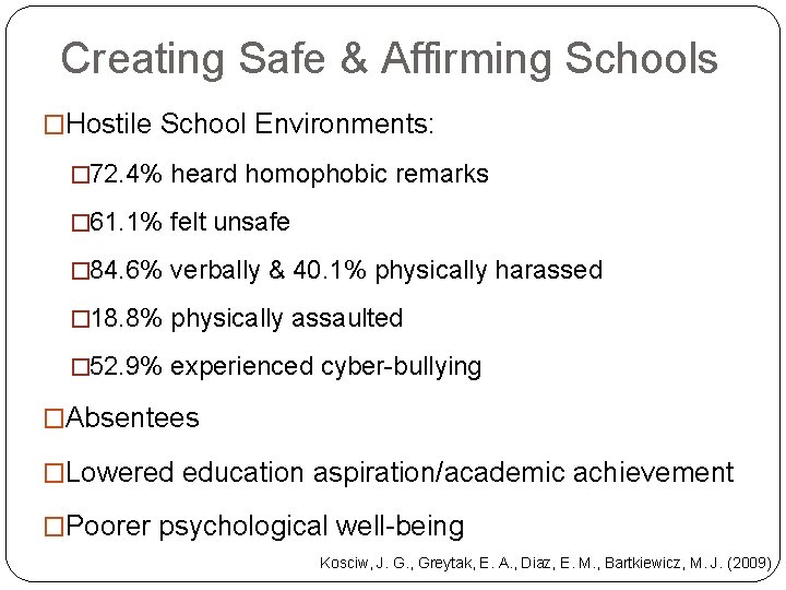 Creating Safe & Affirming Schools �Hostile School Environments: � 72. 4% heard homophobic remarks