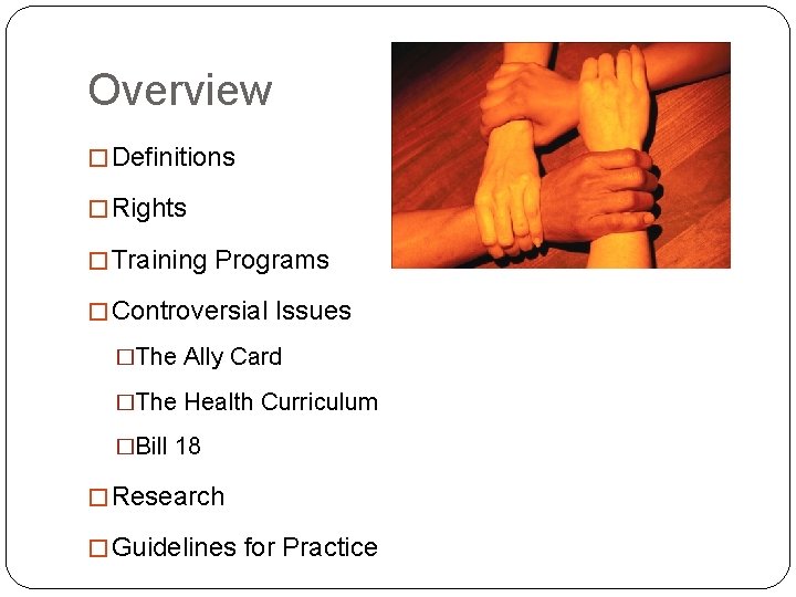 Overview � Definitions � Rights � Training Programs � Controversial Issues �The Ally Card