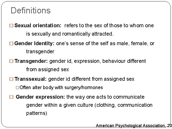 Definitions � Sexual orientation: refers to the sex of those to whom one is