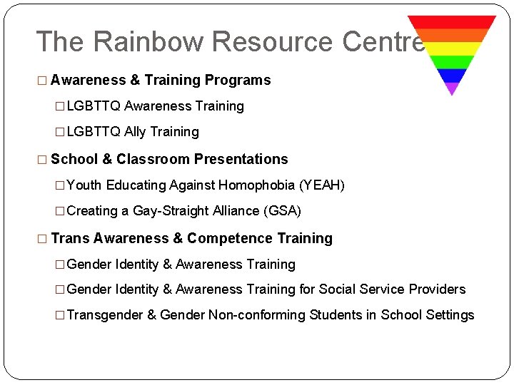 The Rainbow Resource Centre � Awareness & Training Programs � LGBTTQ Awareness Training �