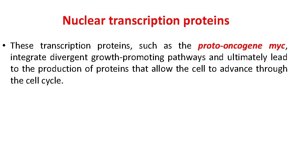 Nuclear transcription proteins • These transcription proteins, such as the proto-oncogene myc, integrate divergent
