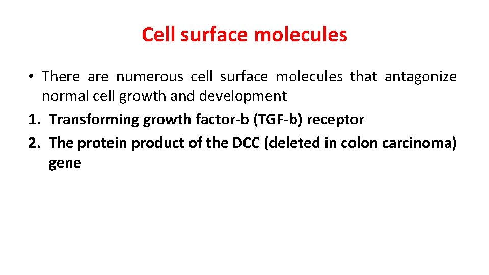 Cell surface molecules • There are numerous cell surface molecules that antagonize normal cell