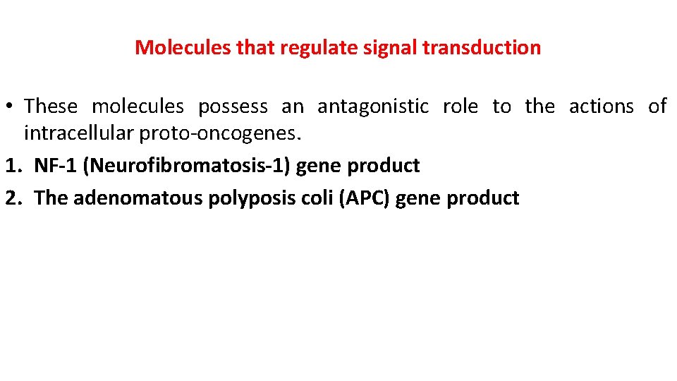 Molecules that regulate signal transduction • These molecules possess an antagonistic role to the