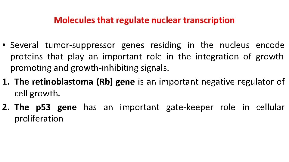 Molecules that regulate nuclear transcription • Several tumor-suppressor genes residing in the nucleus encode