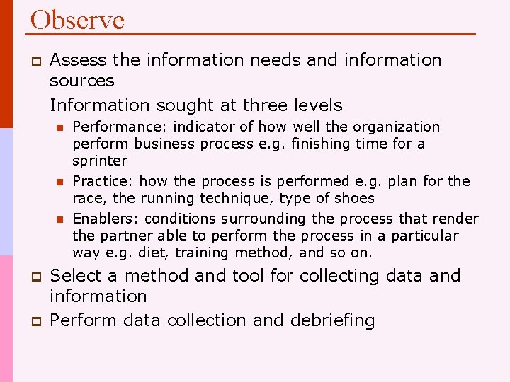 Observe p Assess the information needs and information sources Information sought at three levels