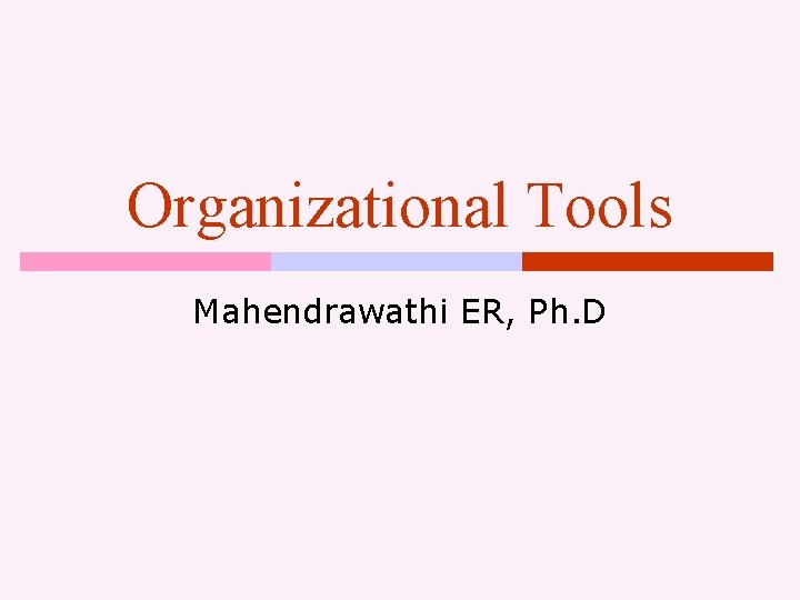 Organizational Tools Mahendrawathi ER, Ph. D 