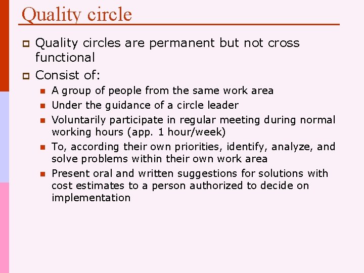 Quality circle p p Quality circles are permanent but not cross functional Consist of: