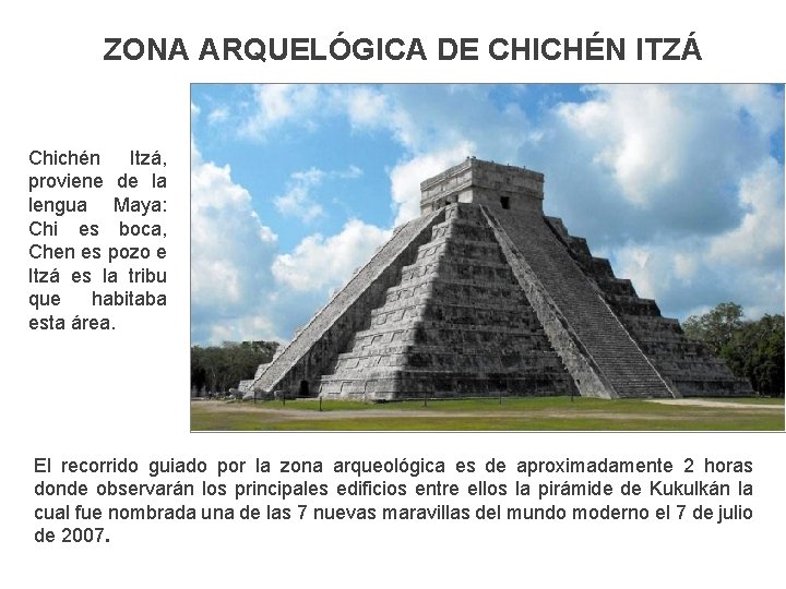 ZONA ARQUELÓGICA DE CHICHÉN ITZÁ Chichén Itzá, proviene de la lengua Maya: Chi es
