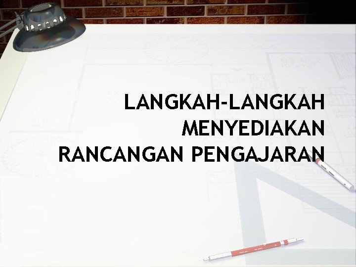 LANGKAH-LANGKAH MENYEDIAKAN RANCANGAN PENGAJARAN 