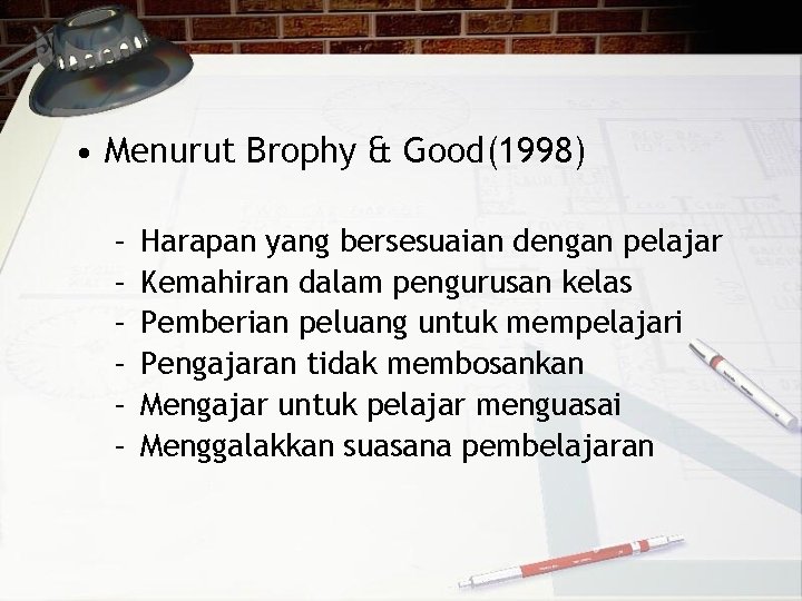  • Menurut Brophy & Good(1998) – – – Harapan yang bersesuaian dengan pelajar