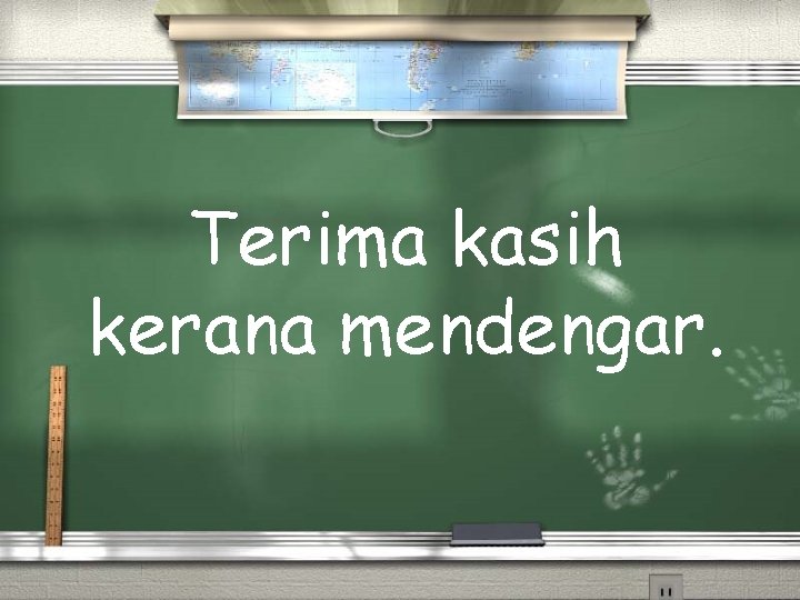 Terima kasih kerana mendengar. 