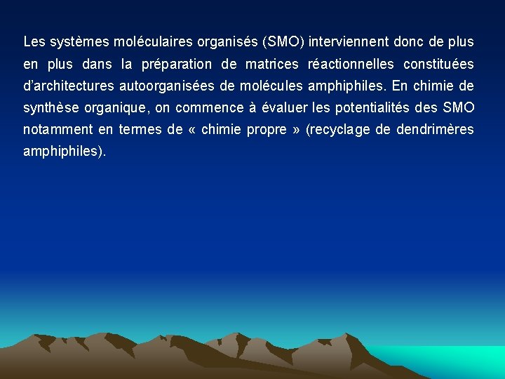 Les systèmes moléculaires organisés (SMO) interviennent donc de plus en plus dans la préparation