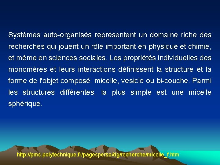 Systèmes auto-organisés représentent un domaine riche des recherches qui jouent un rôle important en