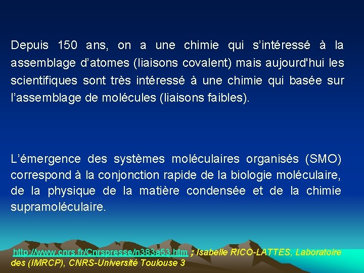 Depuis 150 ans, on a une chimie qui s’intéressé à la assemblage d’atomes (liaisons