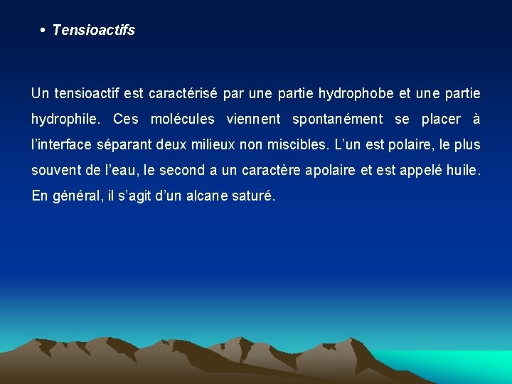  • Tensioactifs Un tensioactif est caractérisé par une partie hydrophobe et une partie