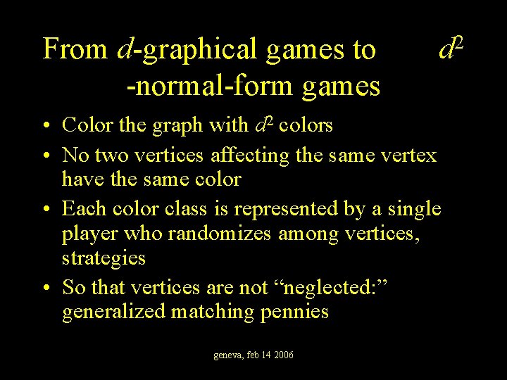 From d-graphical games to -normal-form games d 2 • Color the graph with d