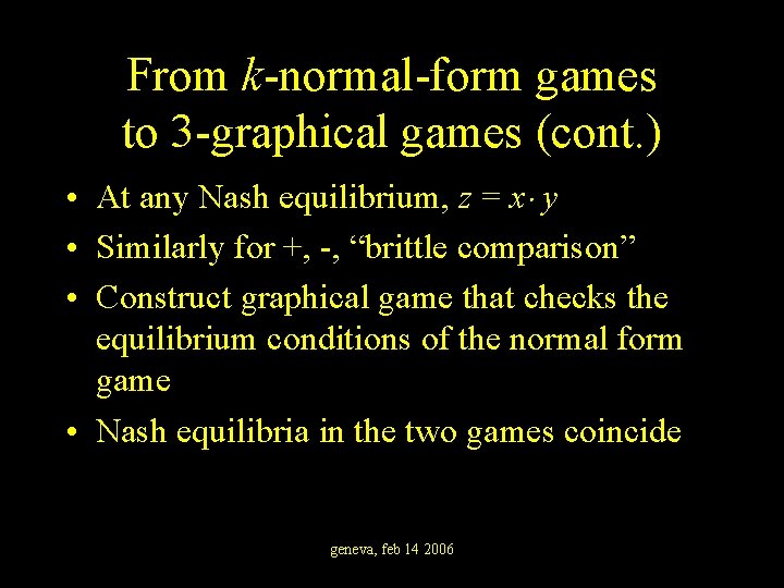From k-normal-form games to 3 -graphical games (cont. ) • At any Nash equilibrium,