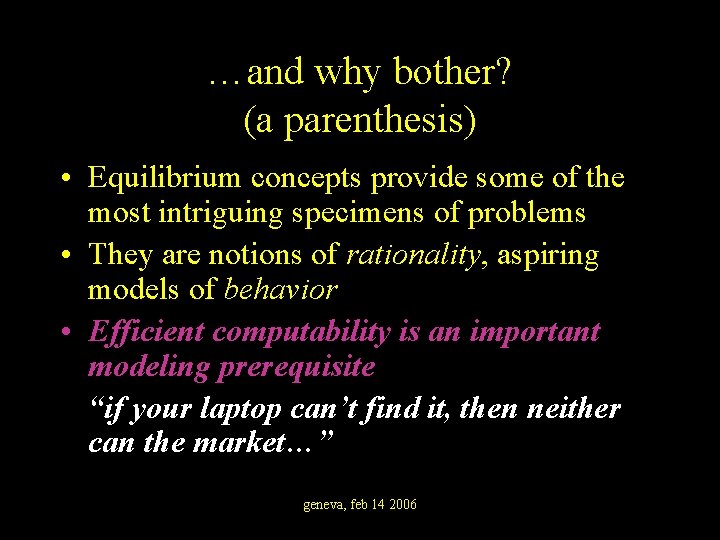 …and why bother? (a parenthesis) • Equilibrium concepts provide some of the most intriguing