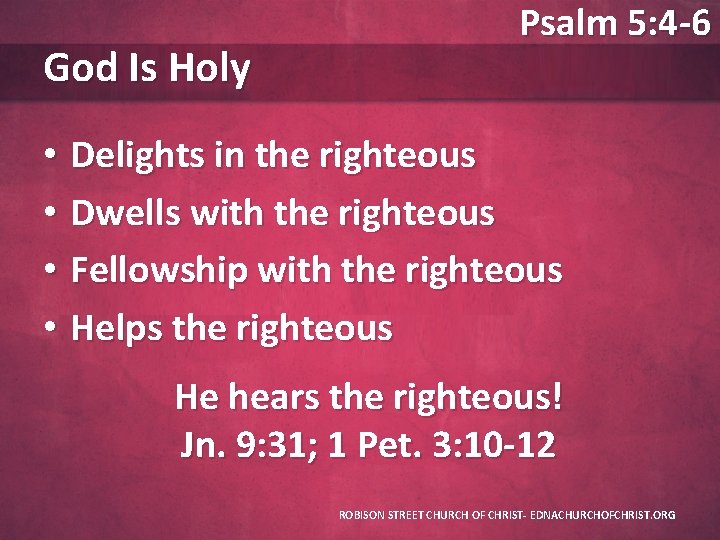 God Is Holy Psalm 5: 4 -6 • Delights in the righteous • Dwells