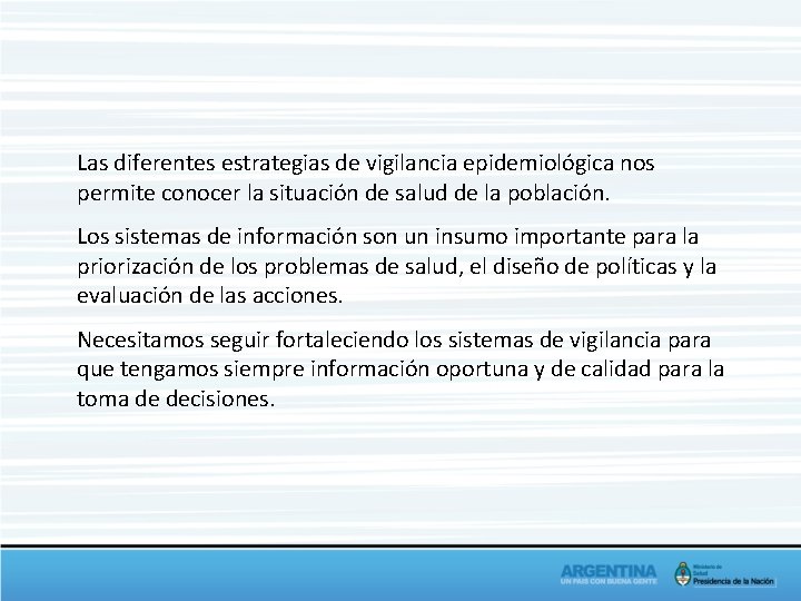 Las diferentes estrategias de vigilancia epidemiológica nos permite conocer la situación de salud de